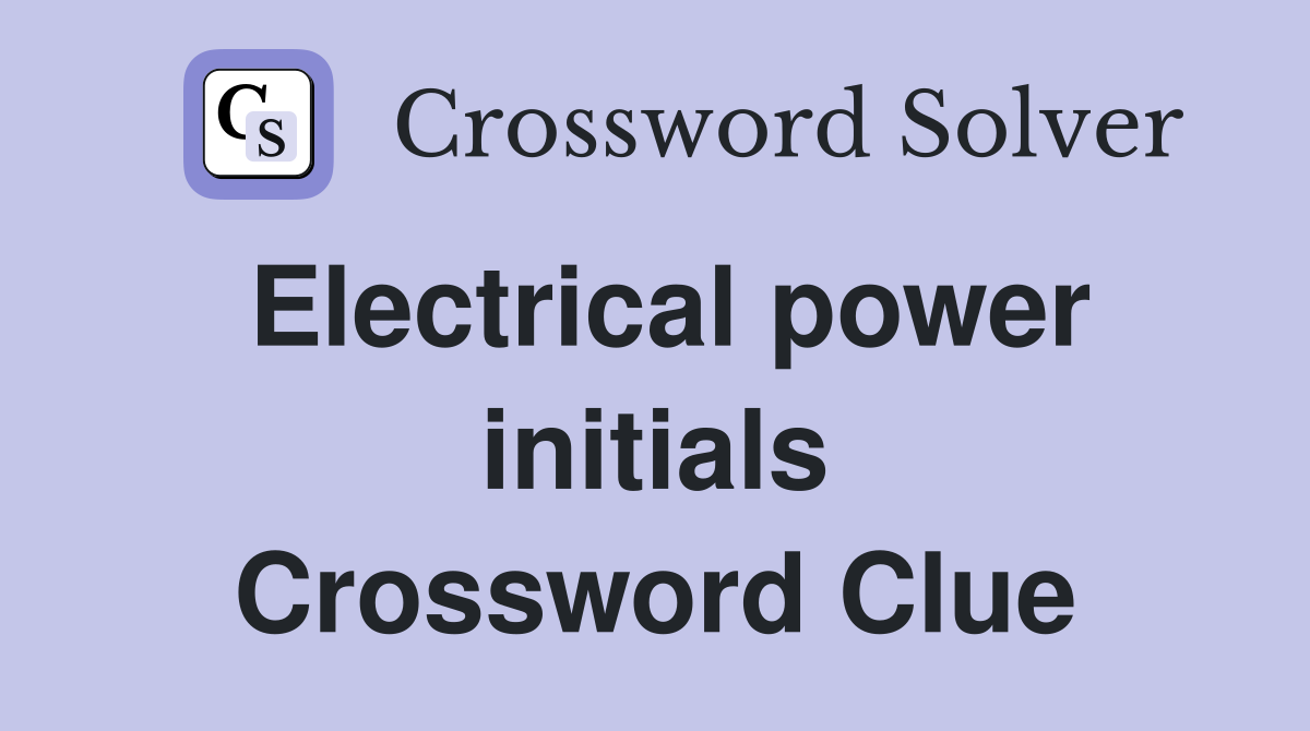 Electrical power initials Crossword Clue