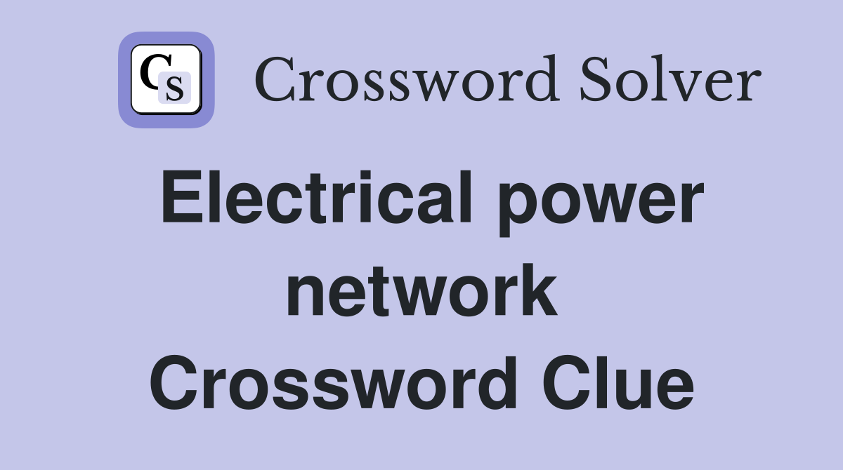 Electrical power network Crossword Clue