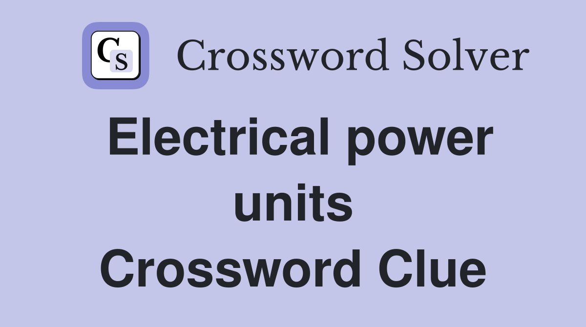 Electrical power units Crossword Clue