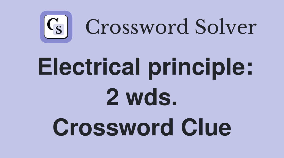 Electrical principle: 2 wds. Crossword Clue