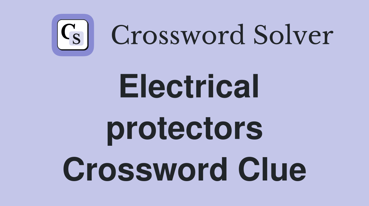 Electrical protectors Crossword Clue