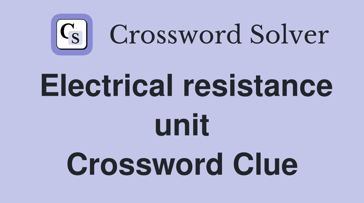 Electrical resistance unit Crossword Clue
