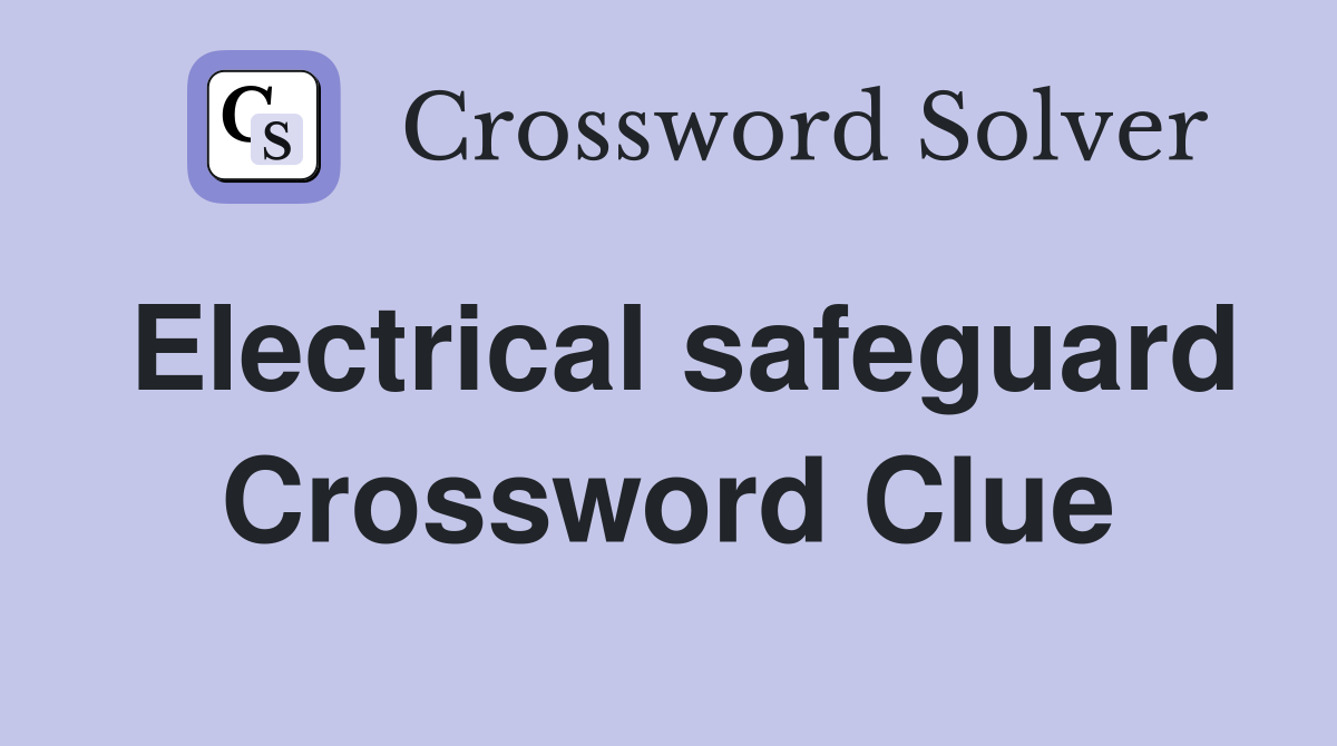 Electrical safeguard Crossword Clue