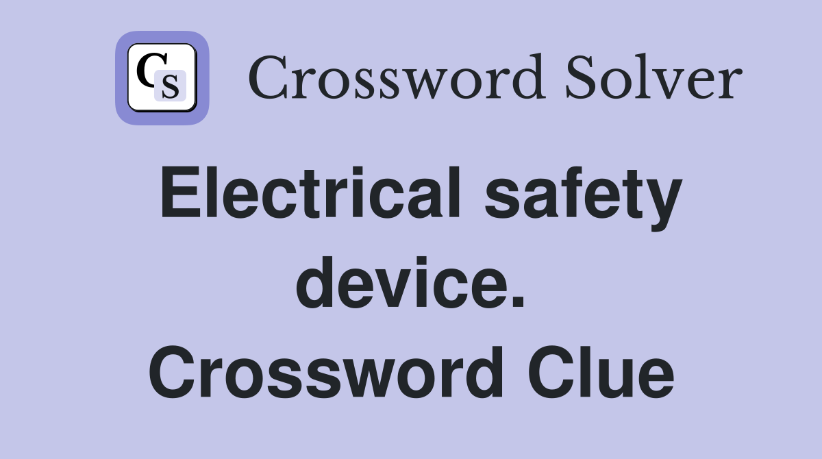 Electrical safety device. Crossword Clue