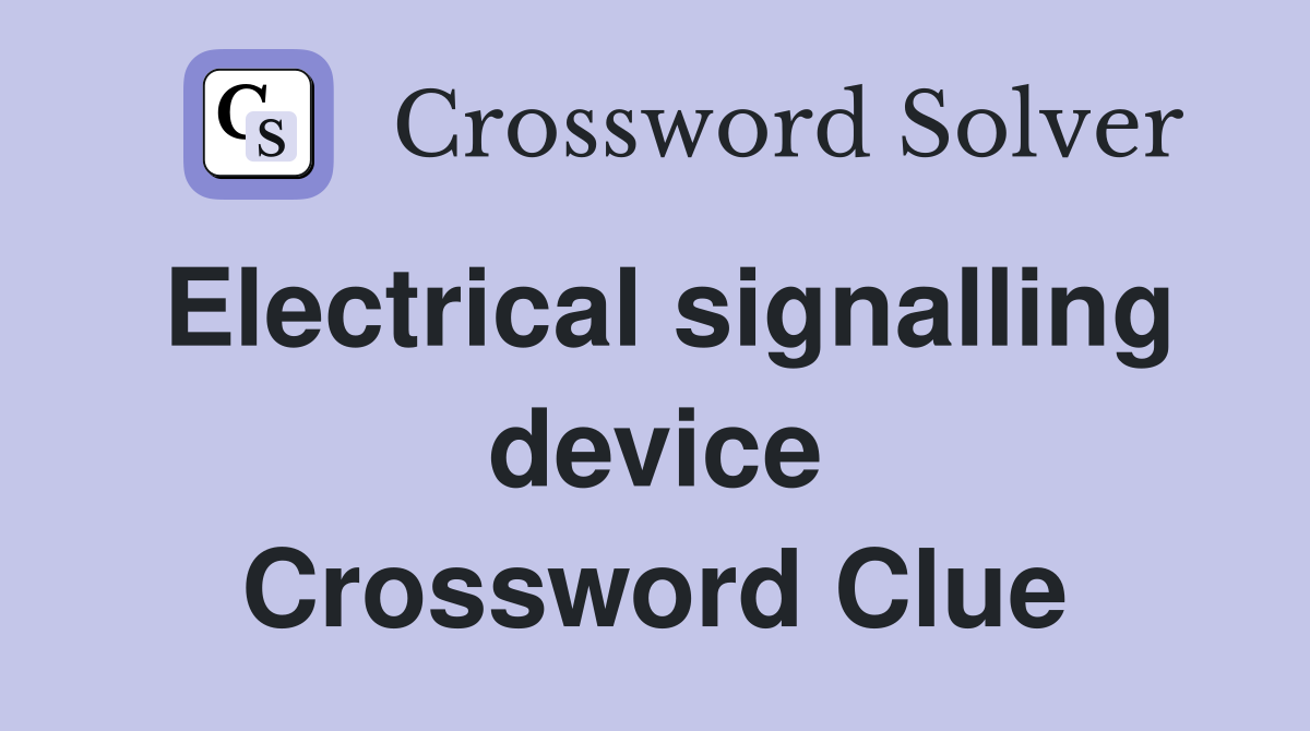 Electrical signalling device Crossword Clue