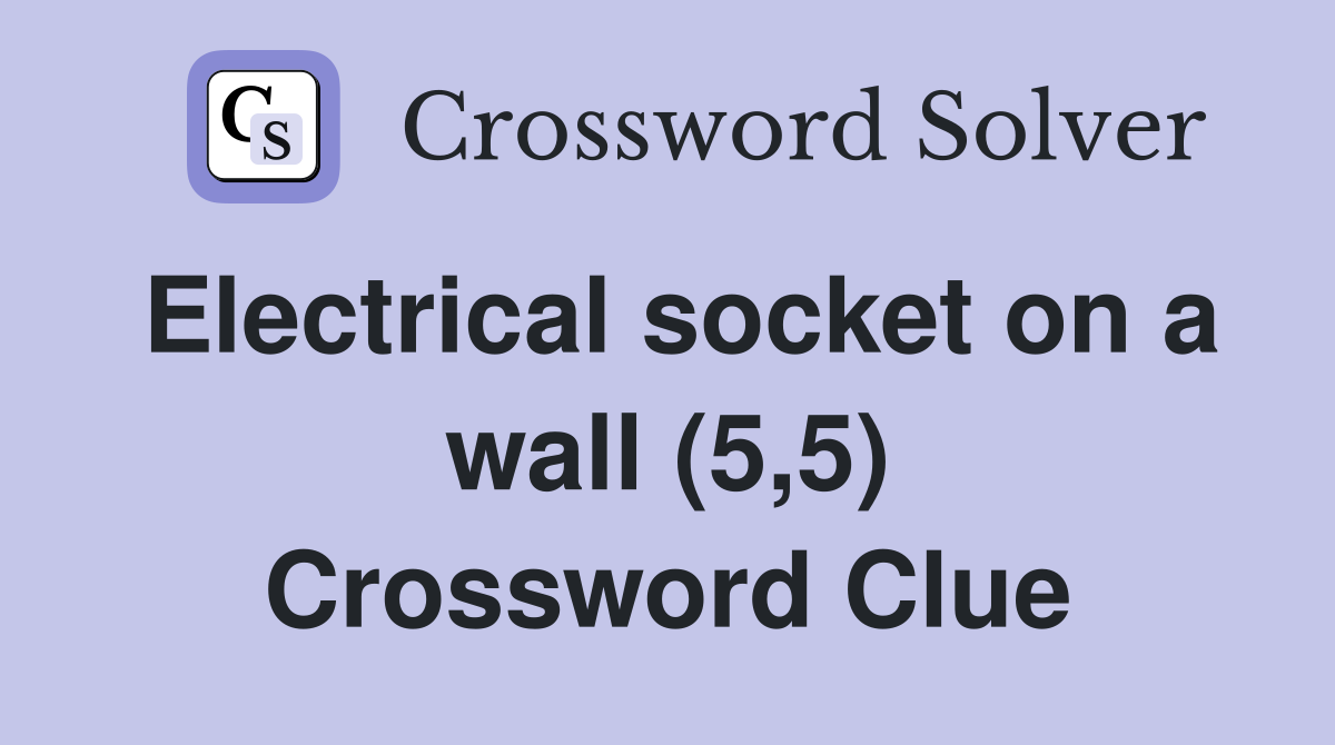Electrical socket on a wall (5,5) Crossword Clue