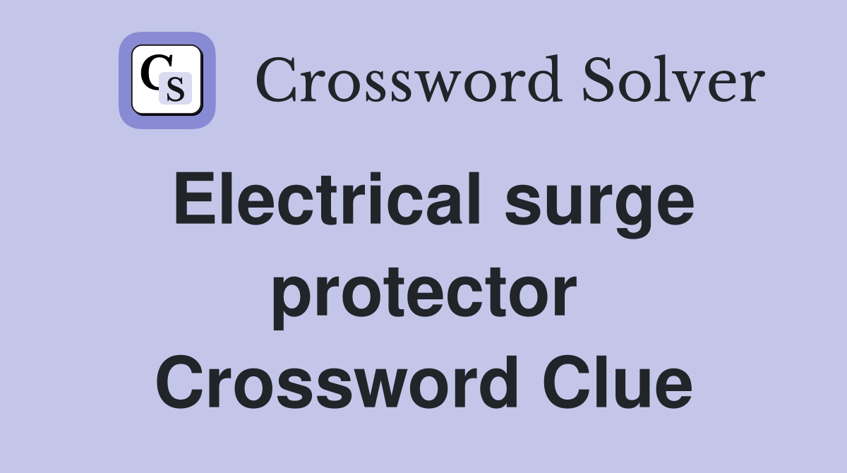 Electrical surge protector Crossword Clue