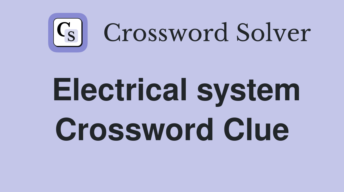 Electrical system Crossword Clue