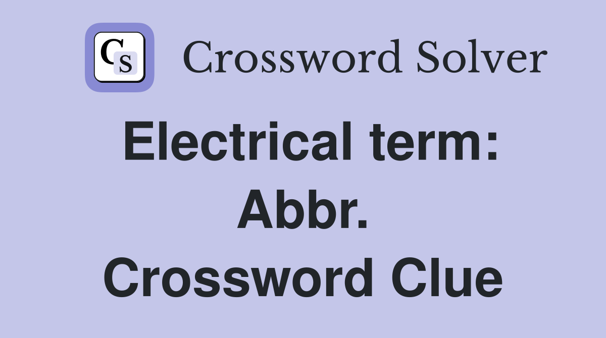 Electrical term: Abbr. Crossword Clue