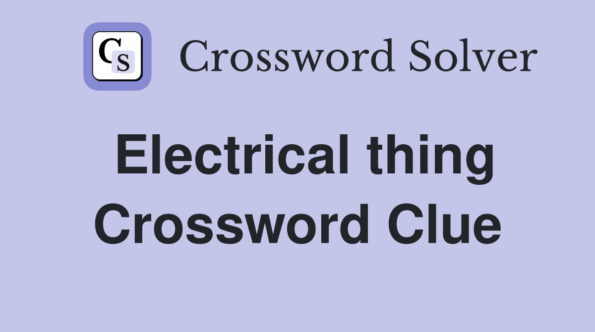 Electrical thing Crossword Clue