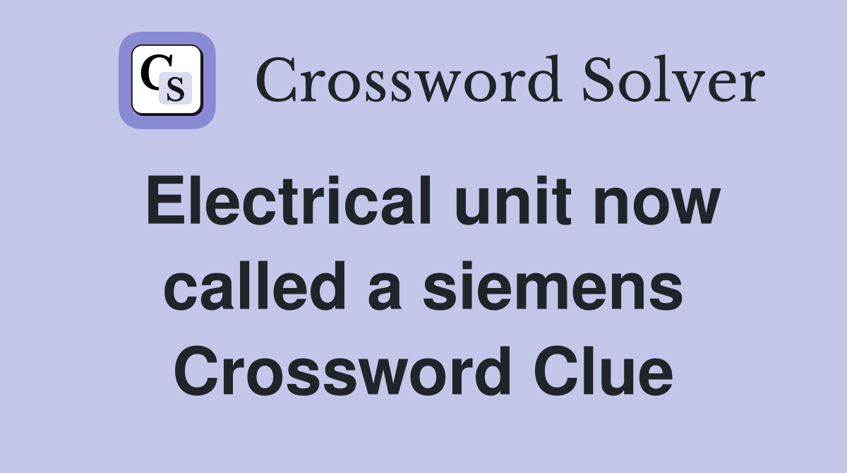 Electrical unit now called a siemens Crossword Clue