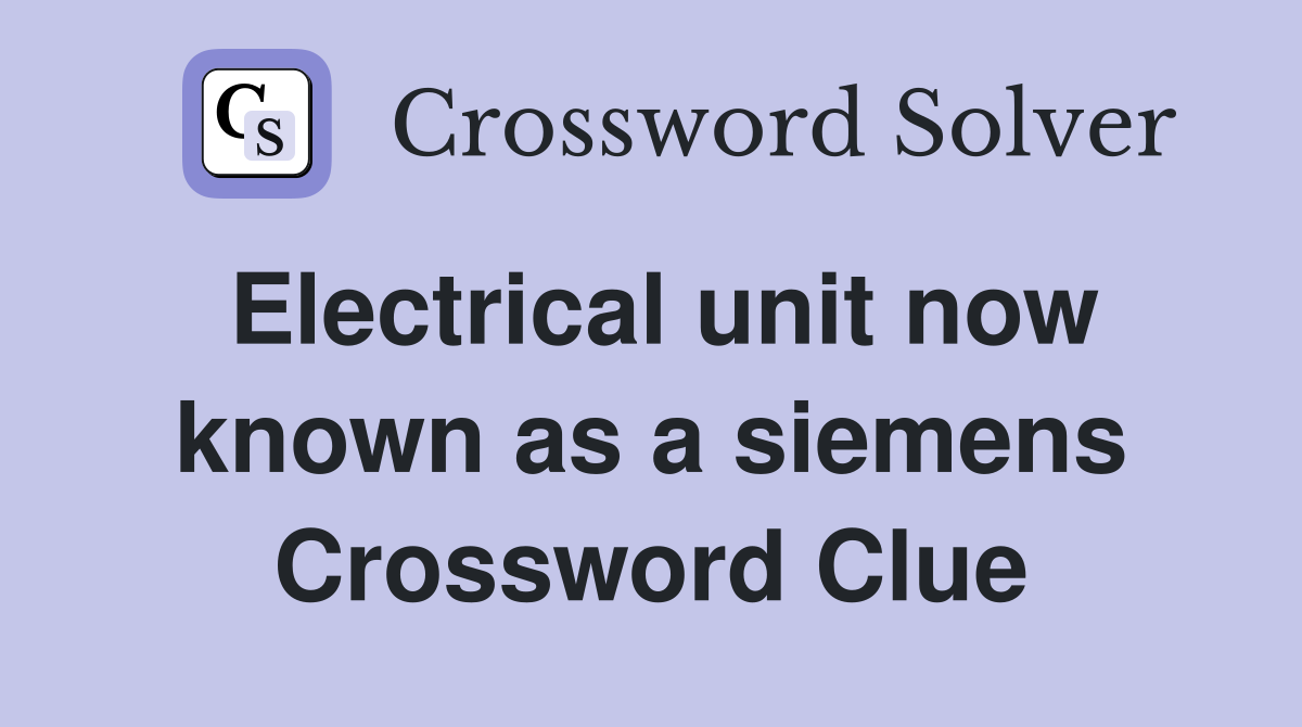 Electrical unit now known as a siemens Crossword Clue