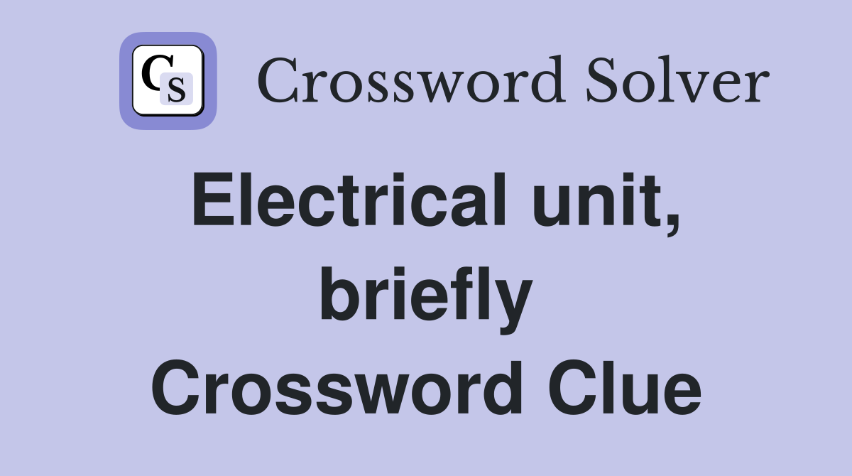 Electrical unit, briefly Crossword Clue