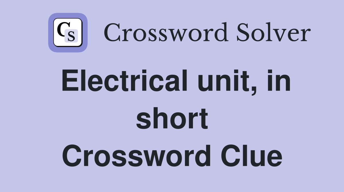 Electrical unit, in short Crossword Clue