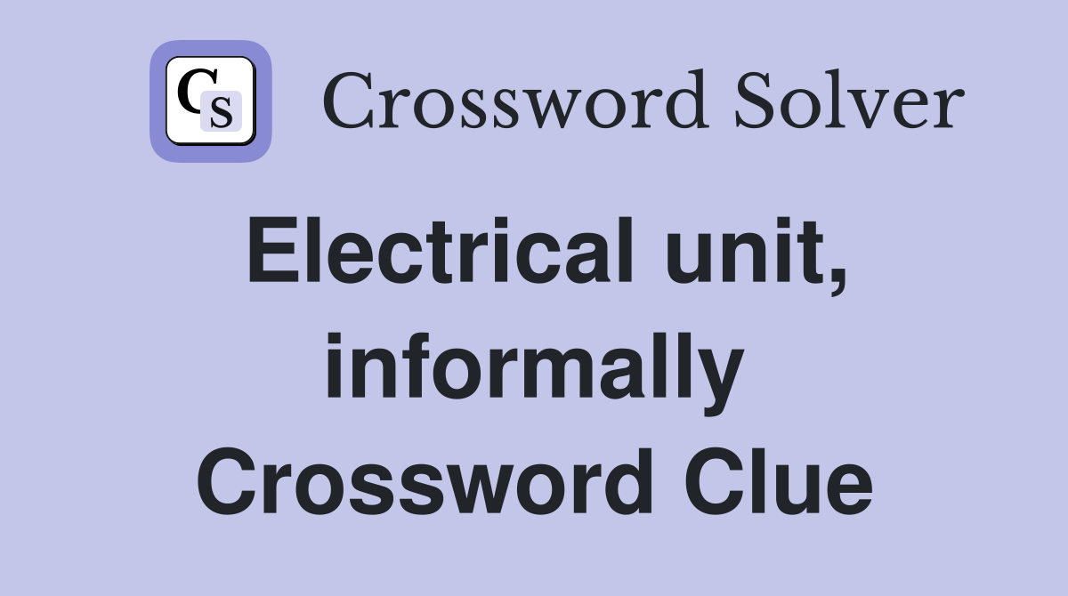 Electrical unit, informally Crossword Clue