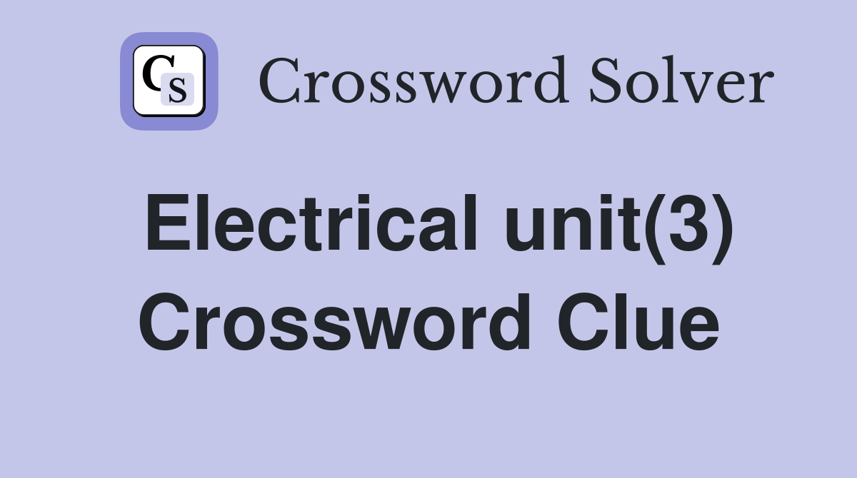 Electrical unit(3) Crossword Clue