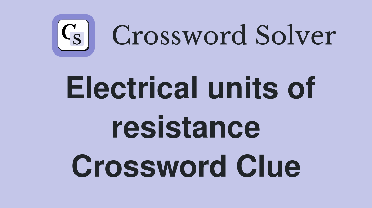 Electrical units of resistance Crossword Clue
