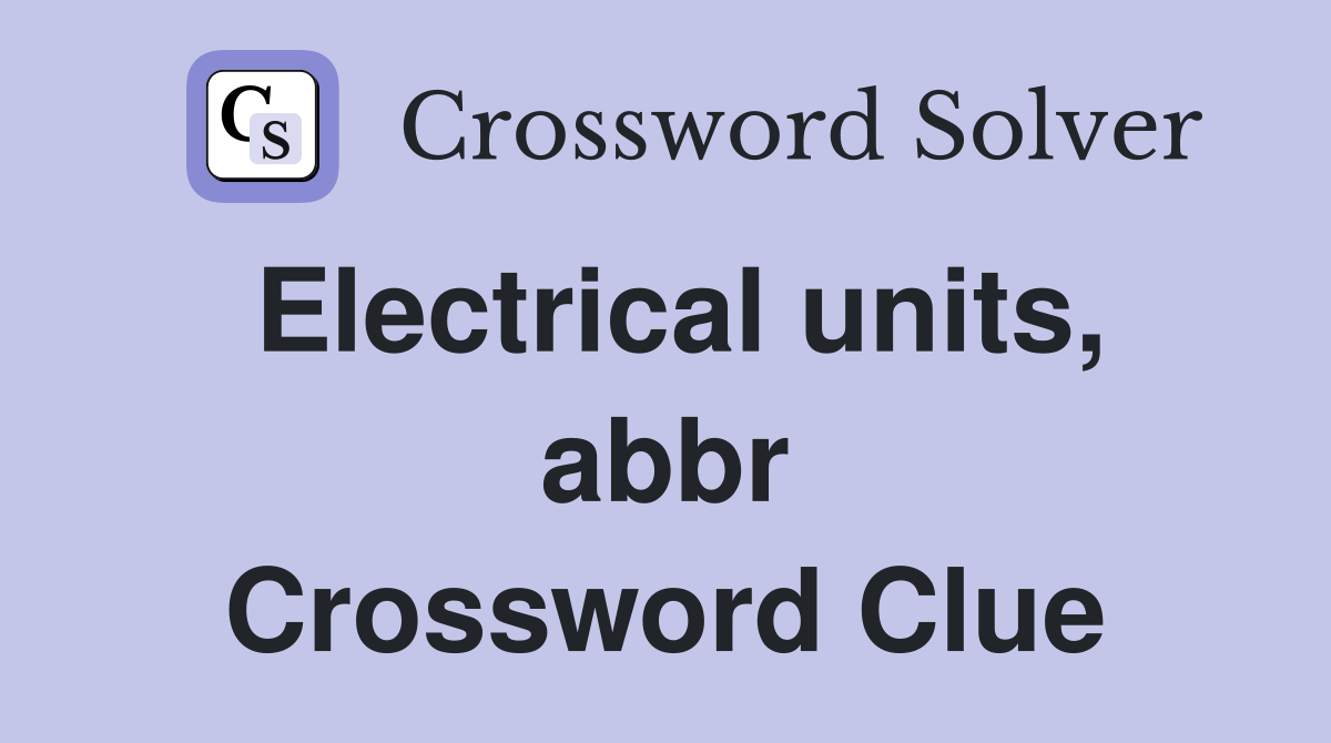Electrical units, abbr Crossword Clue