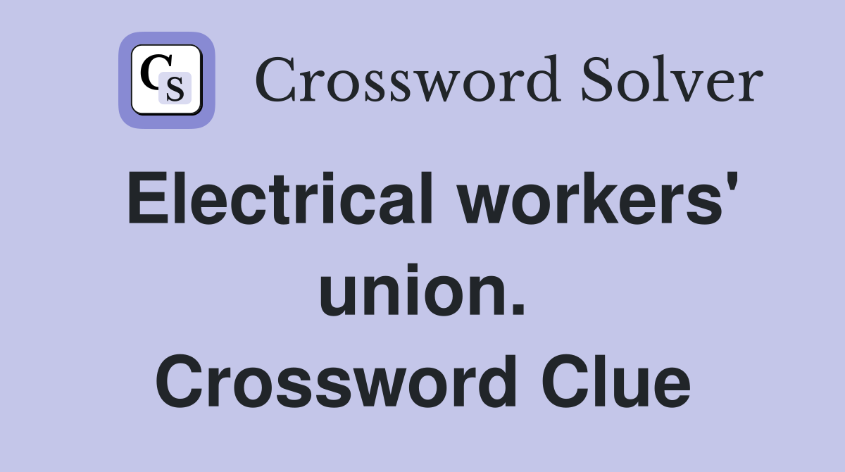 Electrical workers' union. Crossword Clue