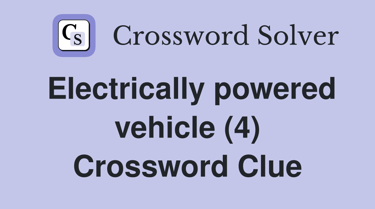 Electrically powered vehicle (4) Crossword Clue