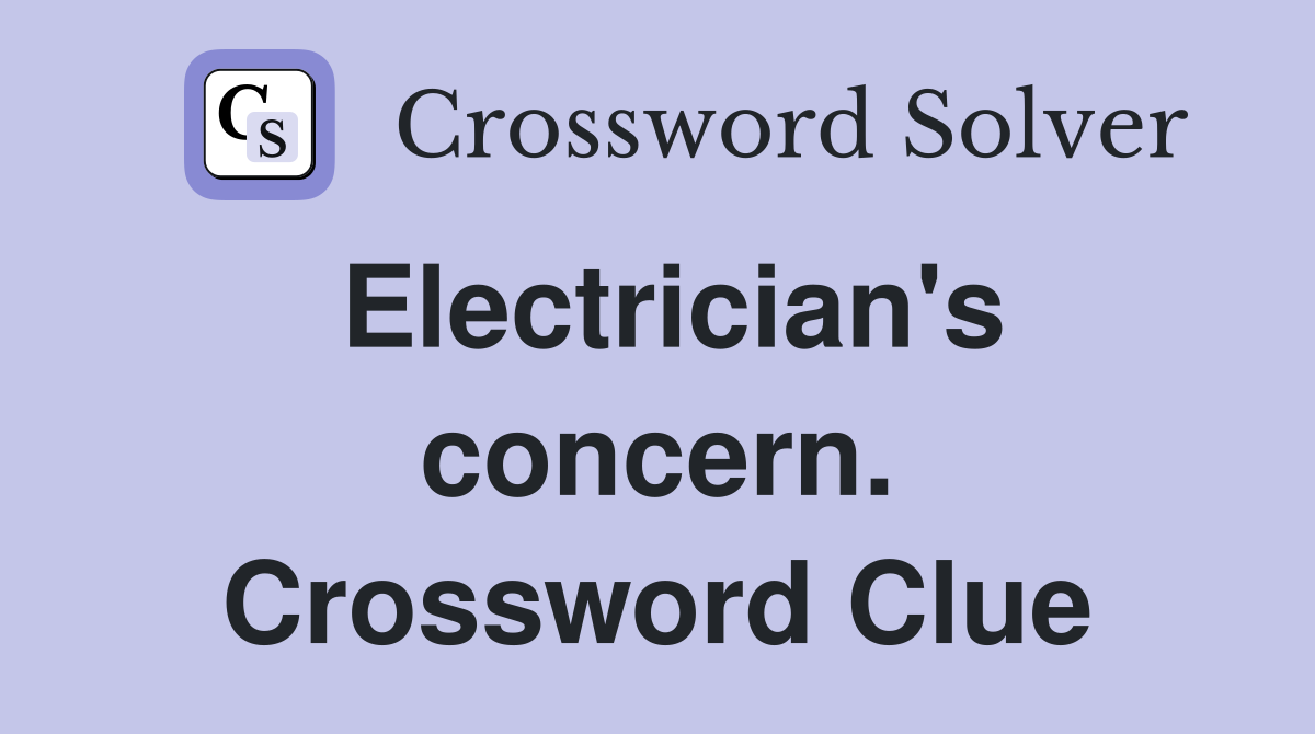 Electrician's concern. Crossword Clue