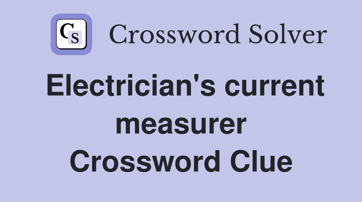 Electrician's current measurer Crossword Clue
