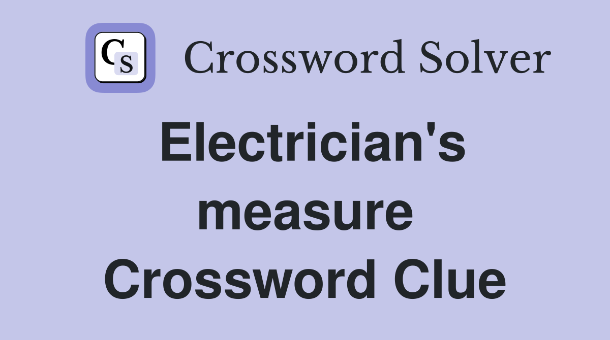 Electrician's measure Crossword Clue