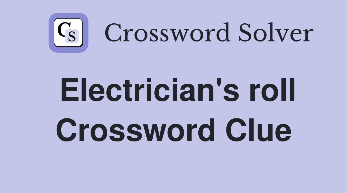 Electrician's roll Crossword Clue