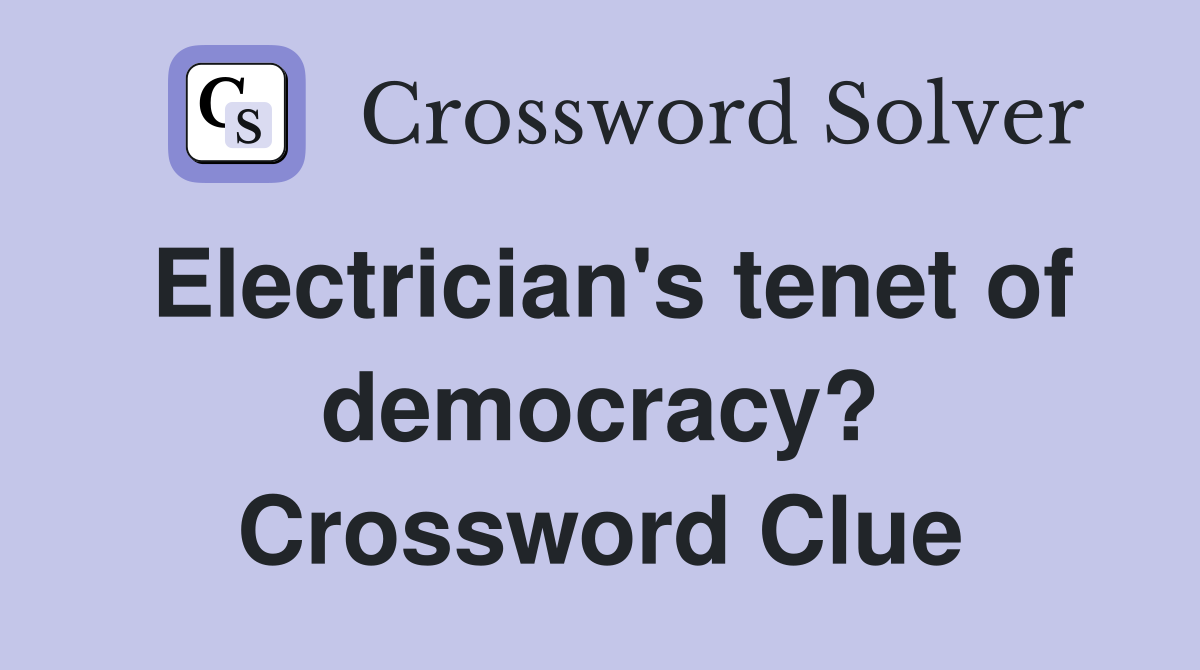 Electrician's tenet of democracy? Crossword Clue