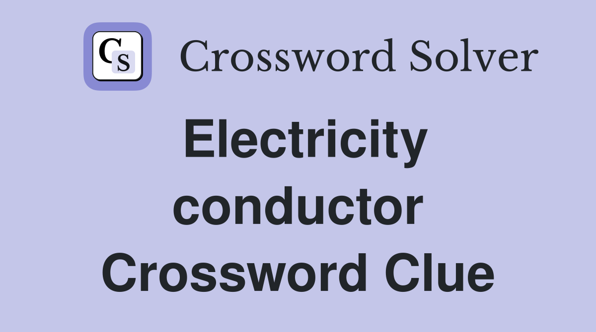 Electricity conductor Crossword Clue