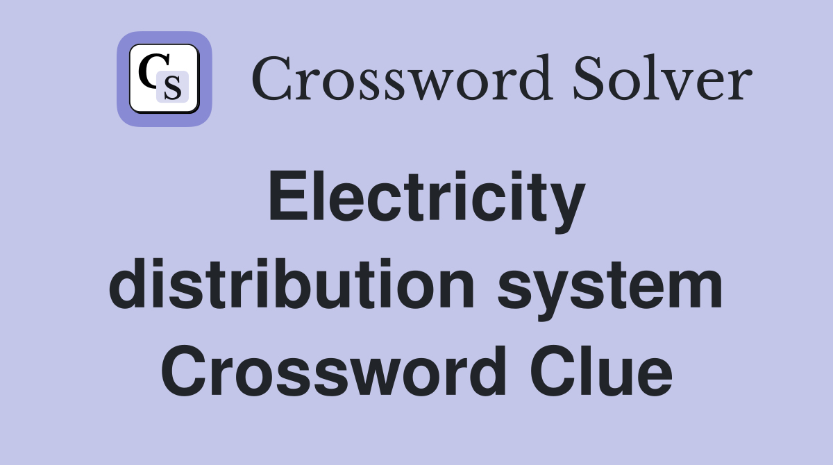 Electricity distribution system Crossword Clue