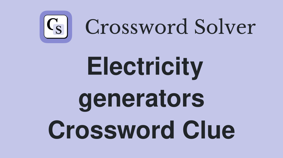 Electricity generators Crossword Clue