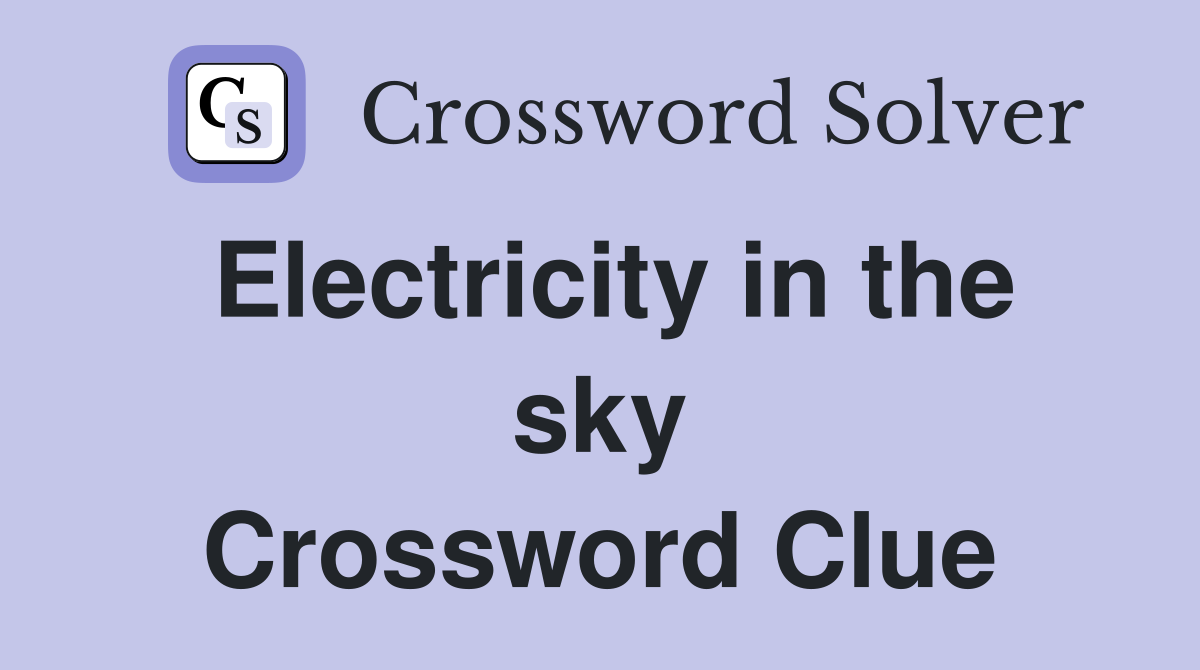 Electricity in the sky Crossword Clue
