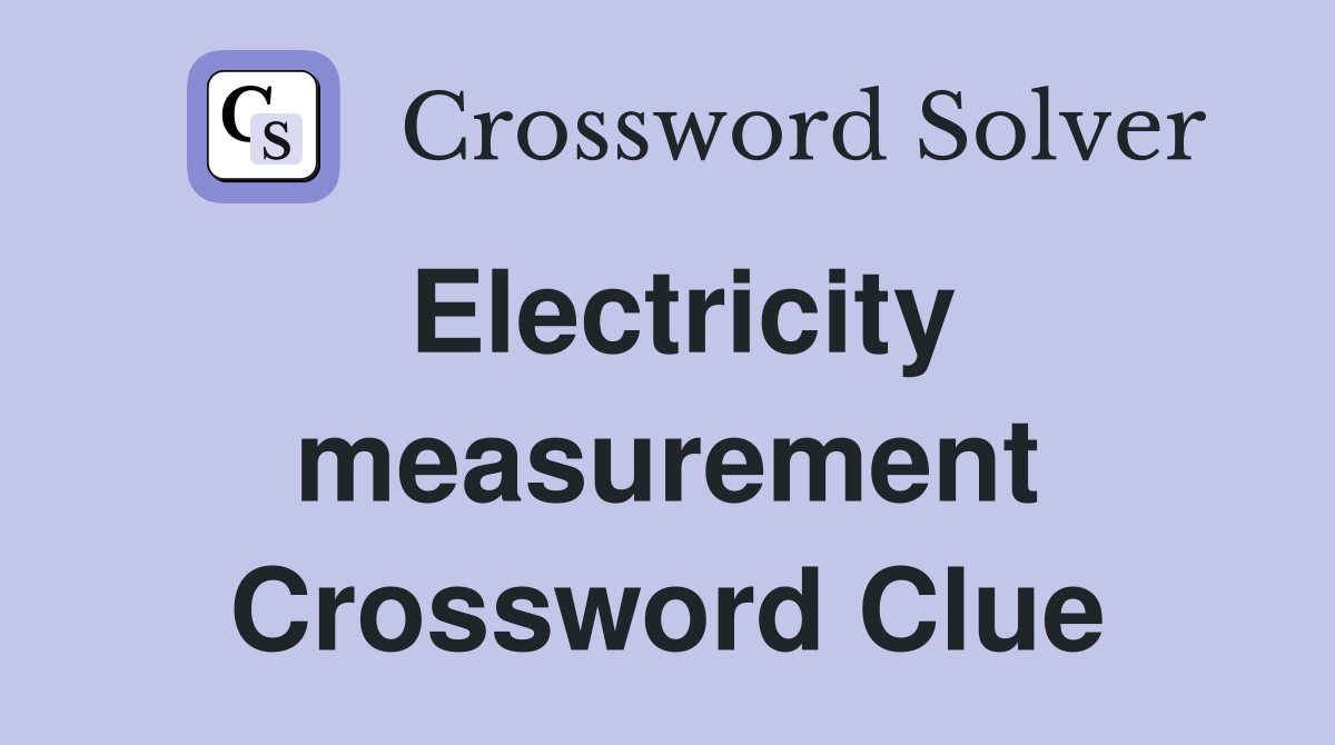 Electricity measurement Crossword Clue