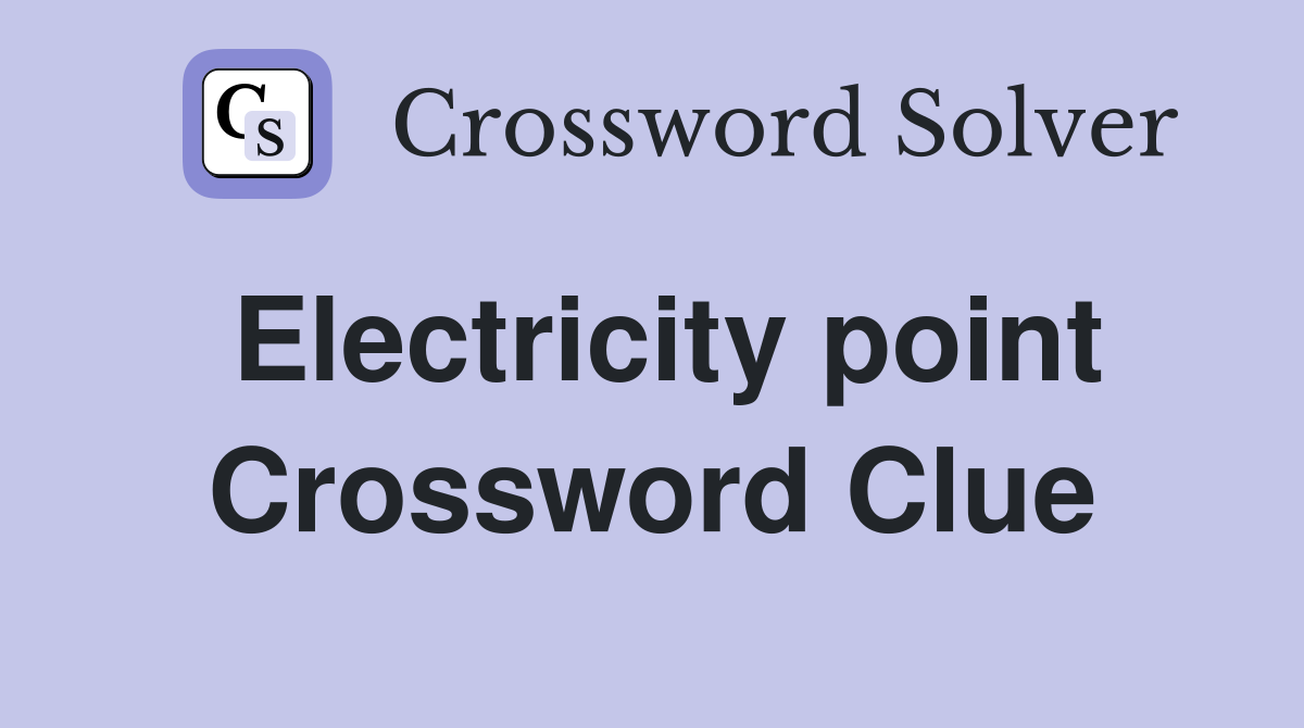 Electricity point Crossword Clue