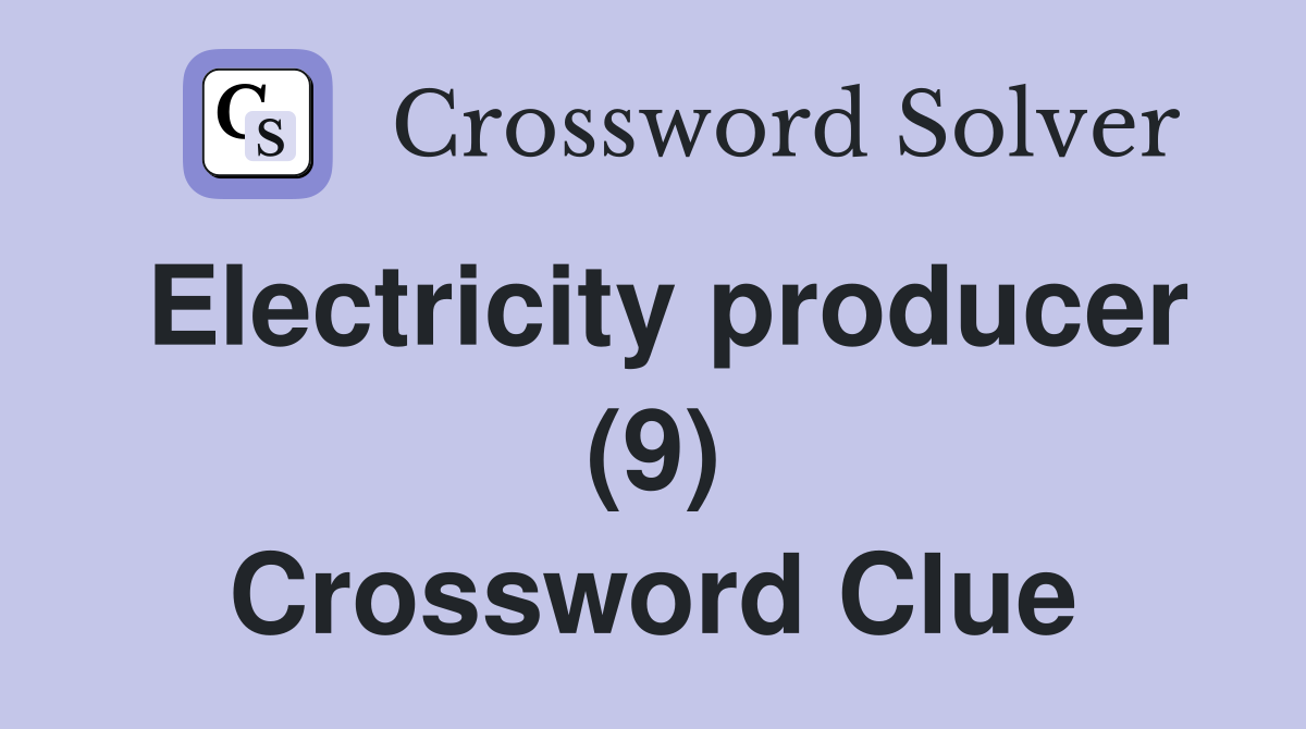 Electricity producer (9) Crossword Clue