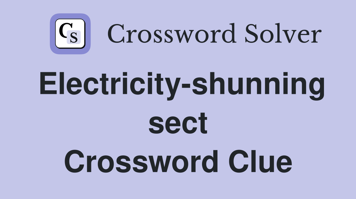 Electricity-shunning sect Crossword Clue