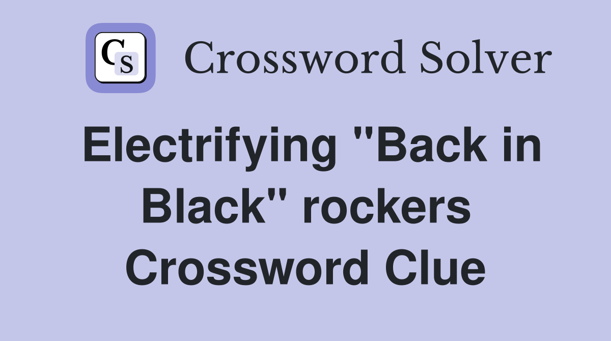 Electrifying "Back in Black" rockers Crossword Clue
