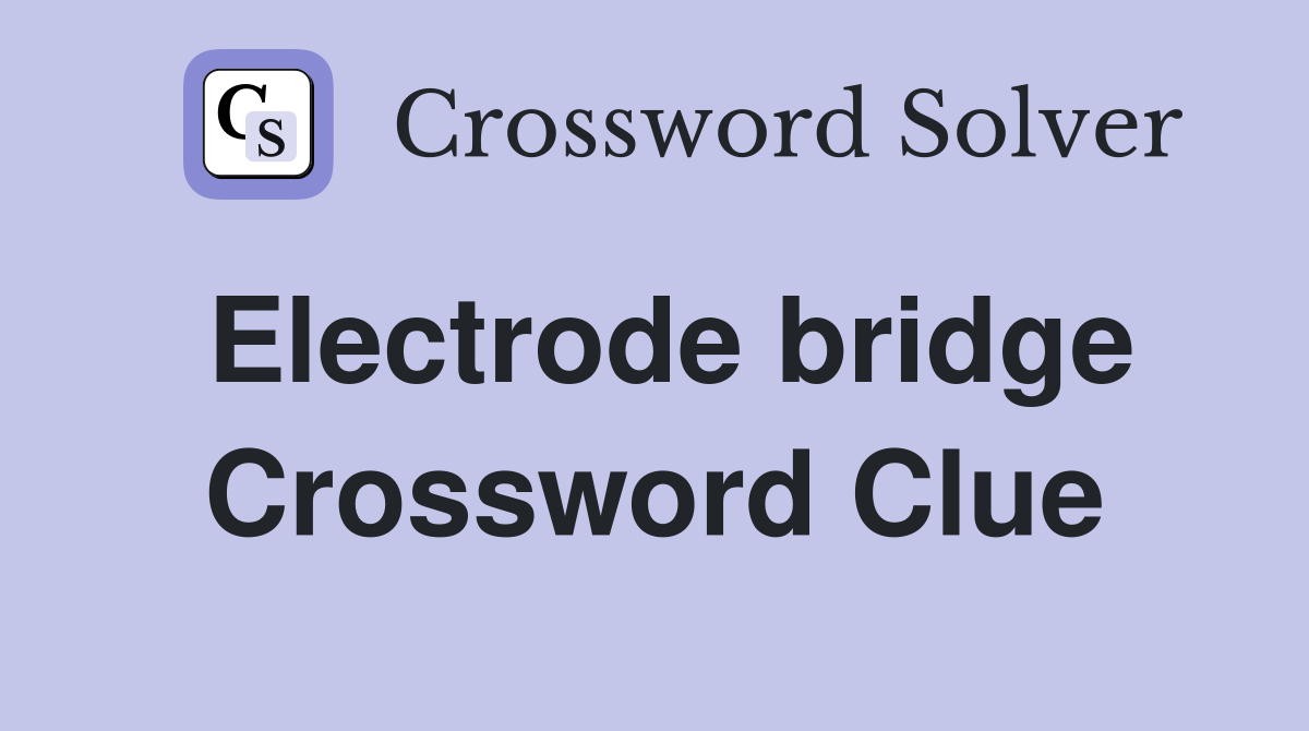 Electrode bridge Crossword Clue