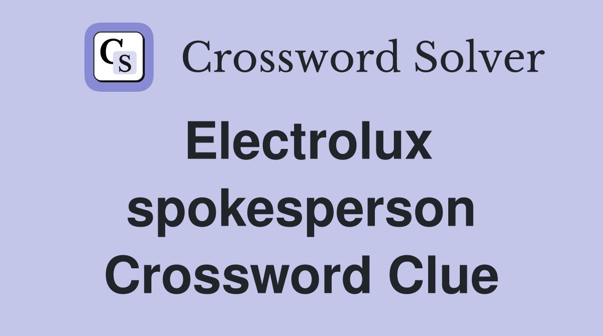 Electrolux spokesperson Crossword Clue