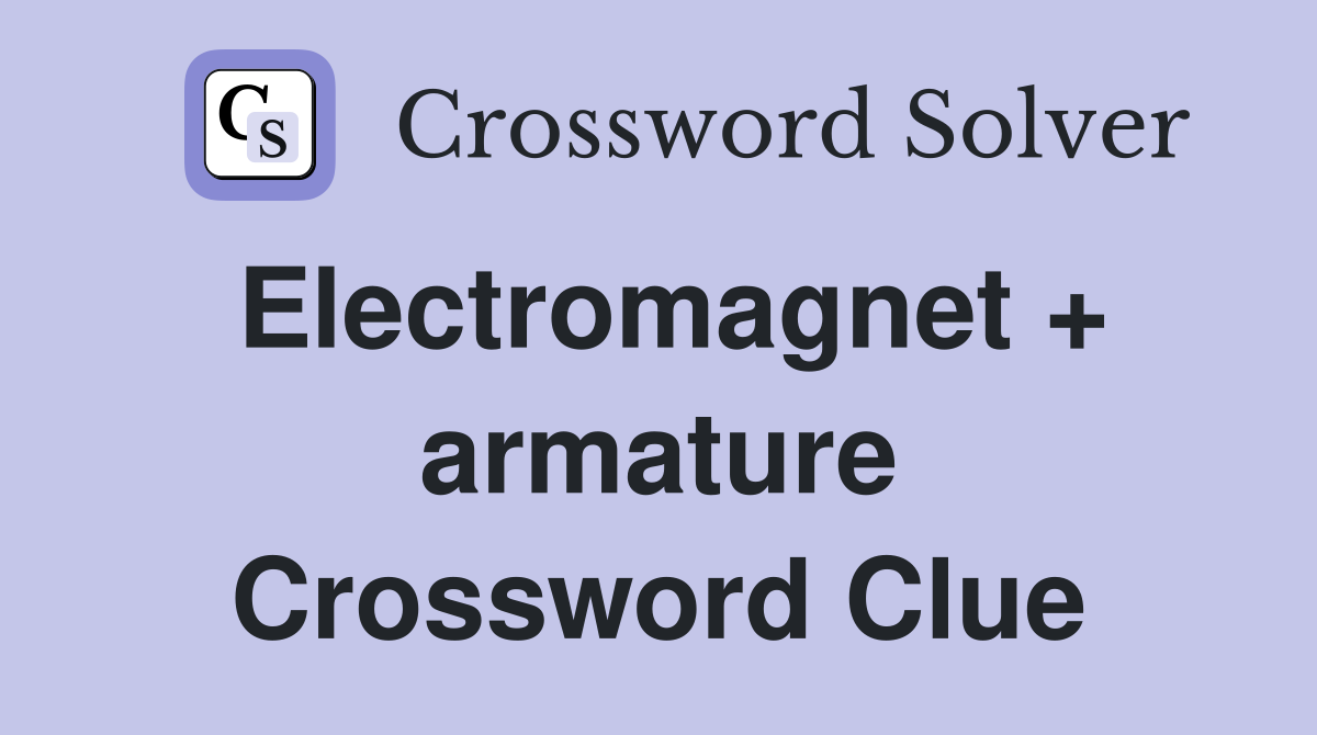 Electromagnet + armature Crossword Clue