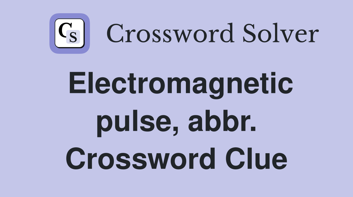 Electromagnetic pulse, abbr. Crossword Clue