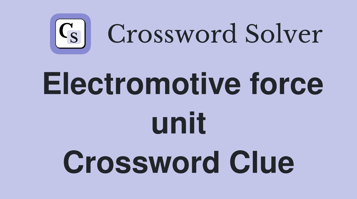 Electromotive force unit Crossword Clue