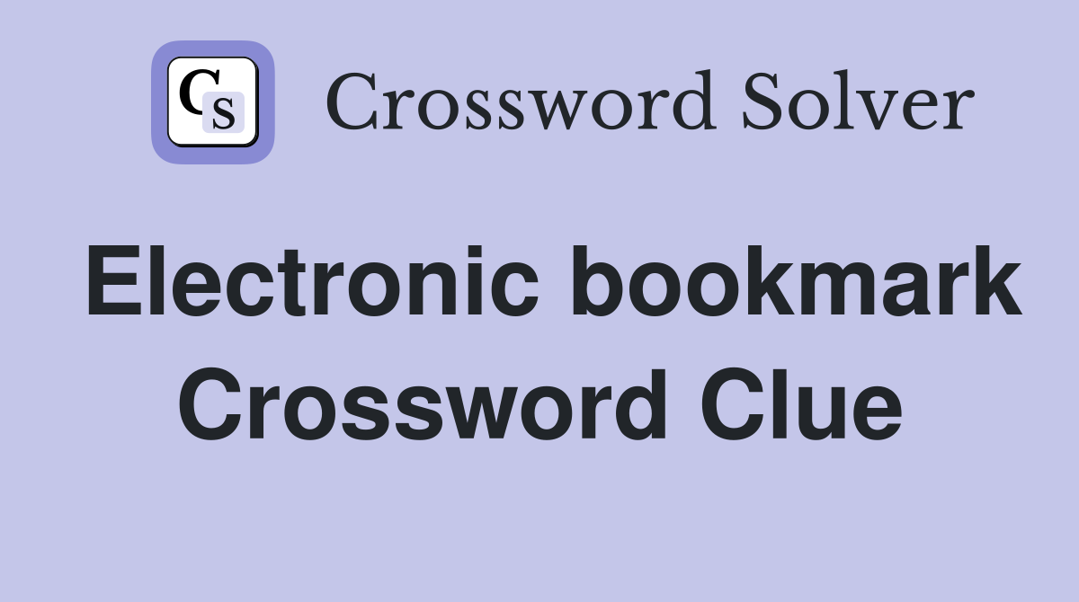 Electronic bookmark Crossword Clue