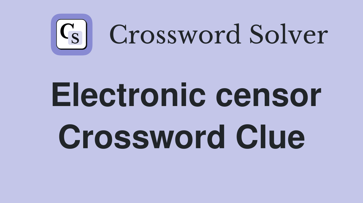 Electronic censor Crossword Clue