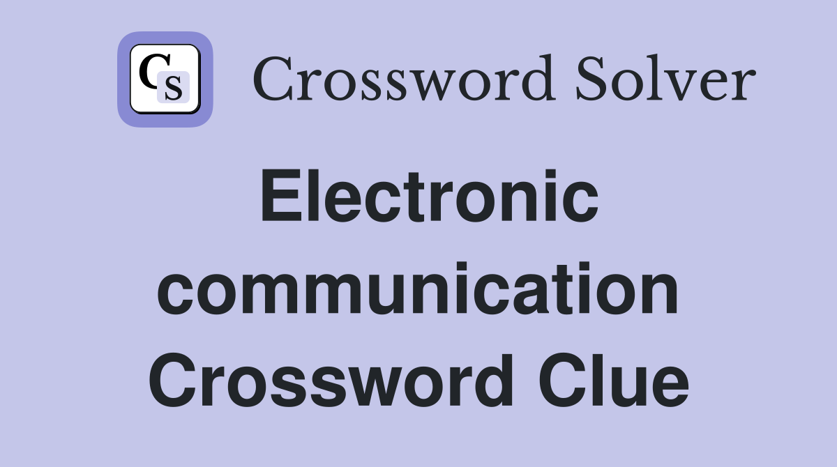 Electronic communication Crossword Clue