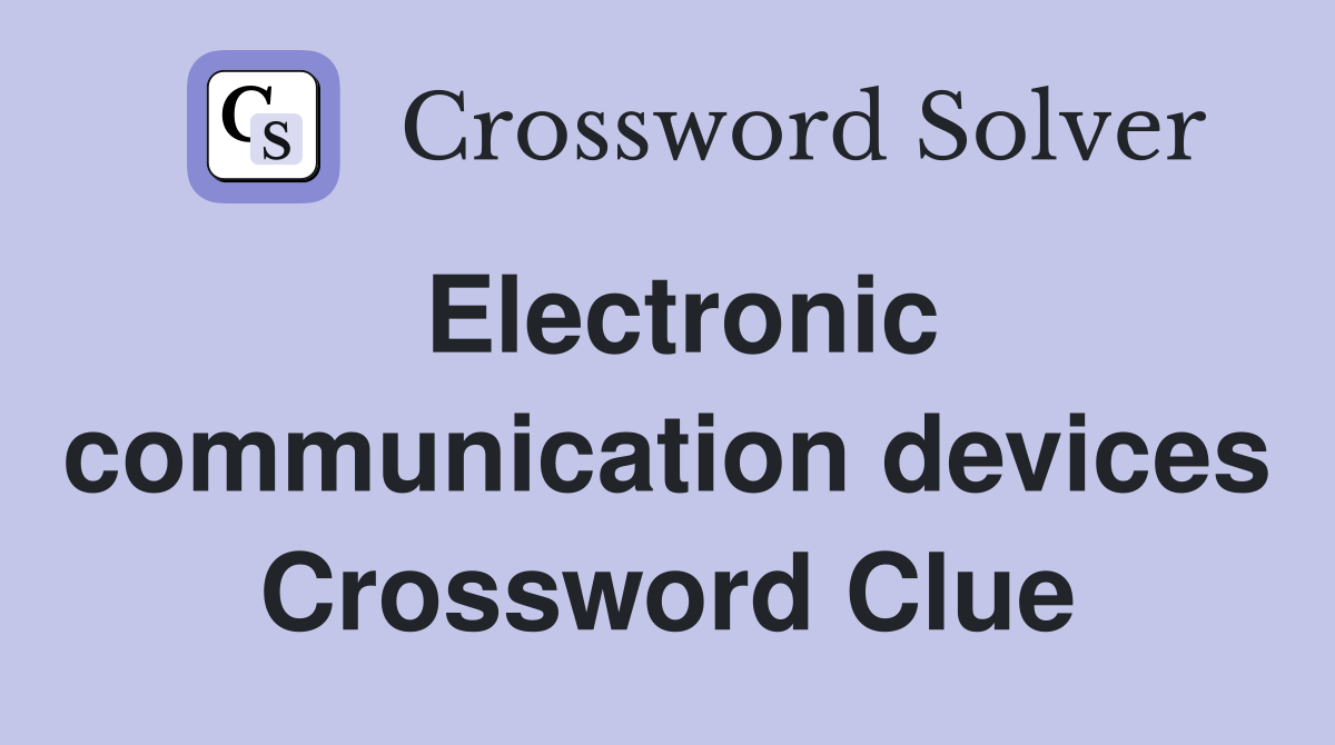 Electronic communication devices Crossword Clue