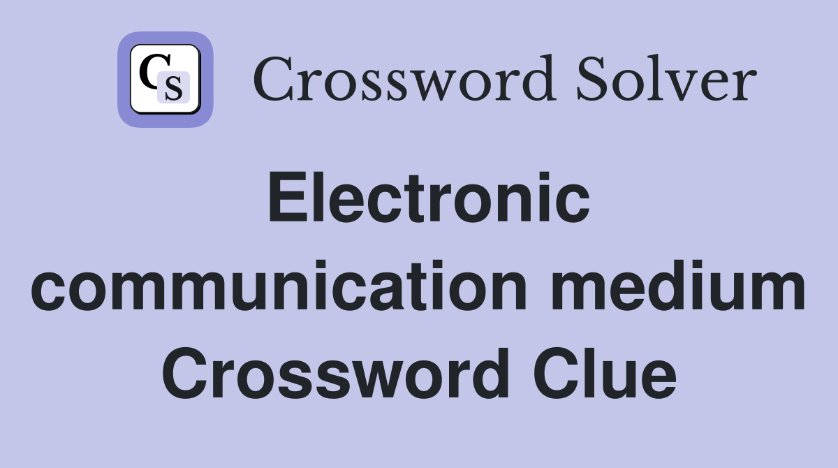 Electronic communication medium Crossword Clue