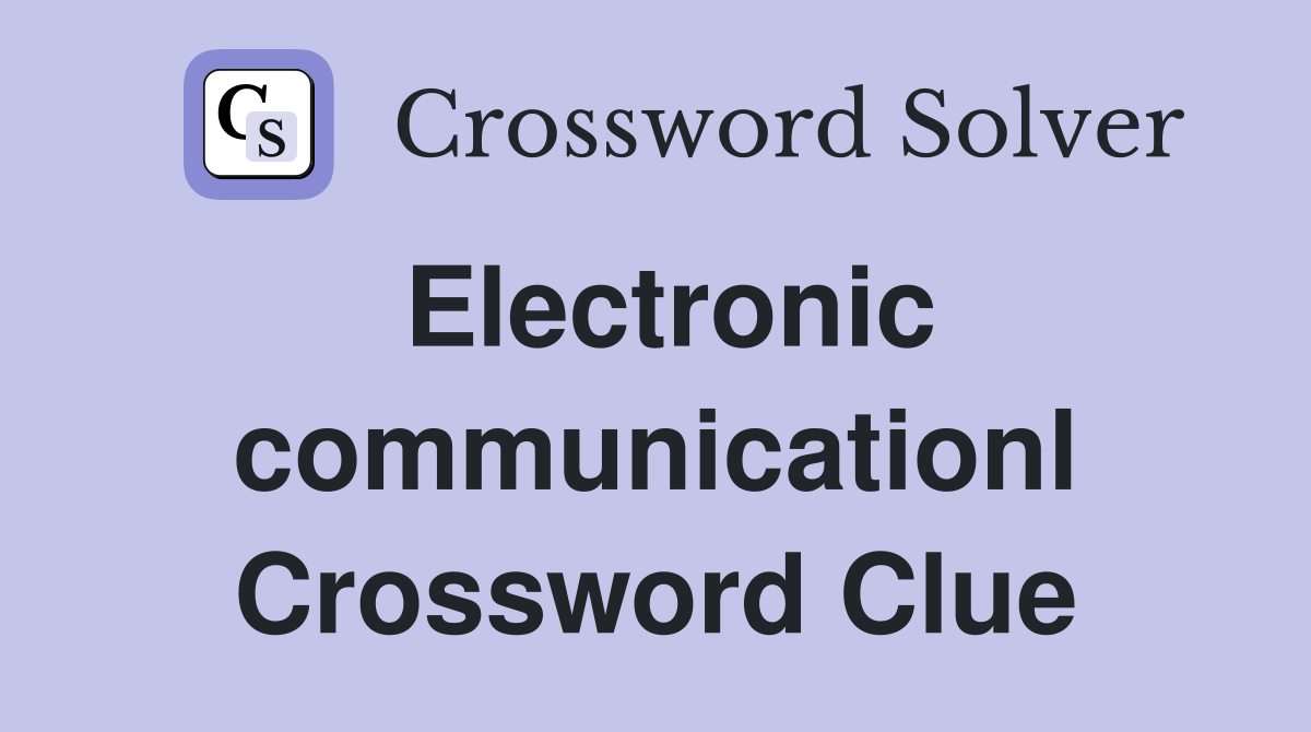 Electronic communicationl Crossword Clue