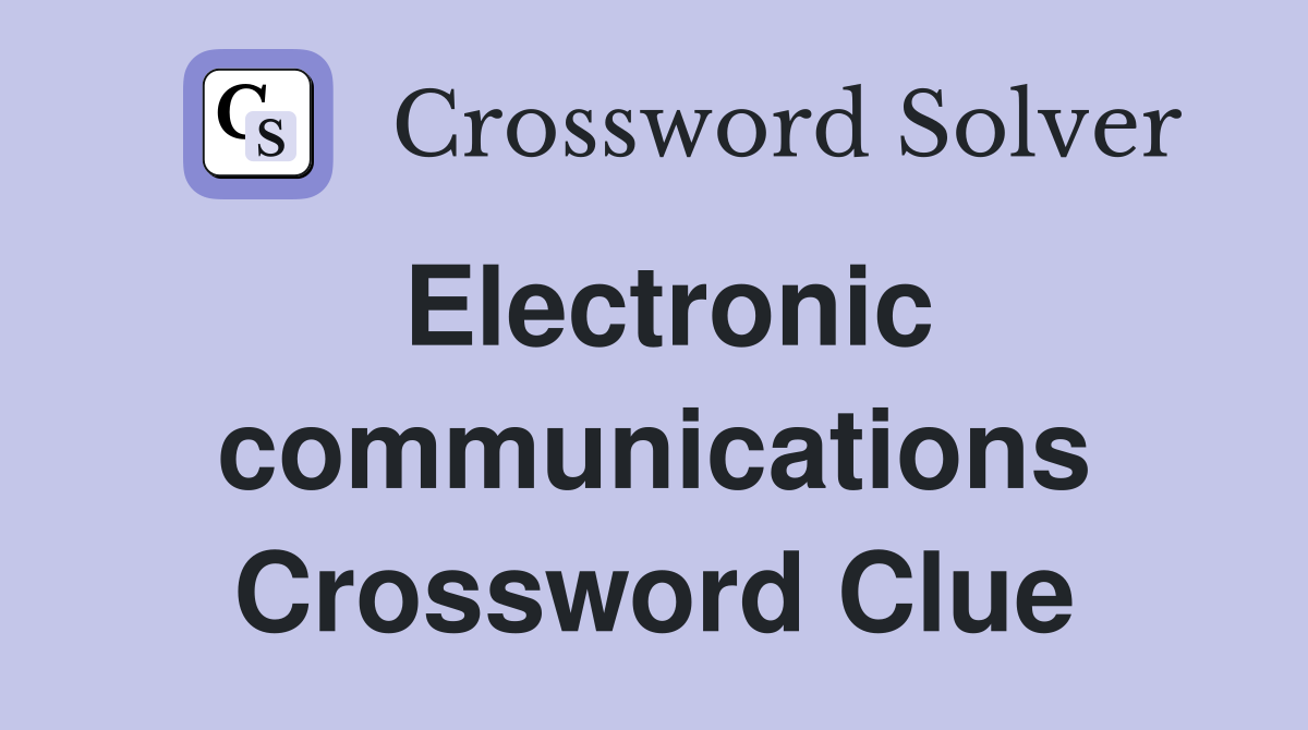 Electronic communications Crossword Clue